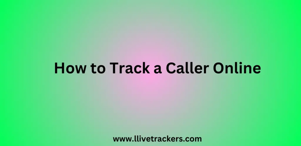 How to Track a Caller Online