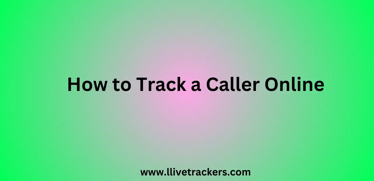 How to Track a Caller Online